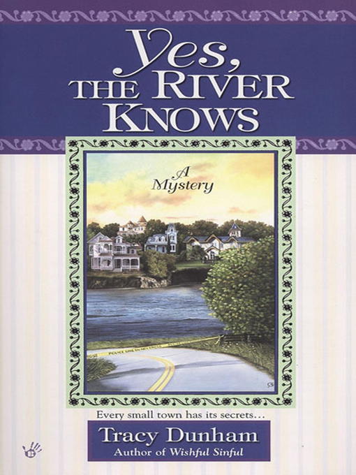 Title details for Yes, The River Knows by Tracy Dunham - Available